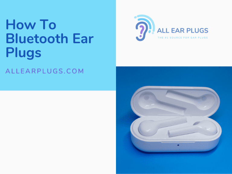 How To Bluetooth Ear Plugs All Ear Plugs