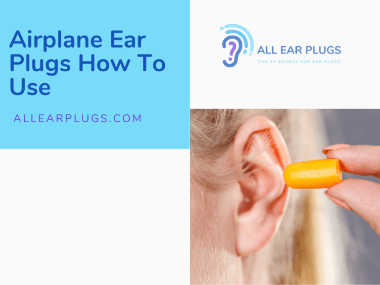 Airplane Ear Plugs How To Use All Ear Plugs