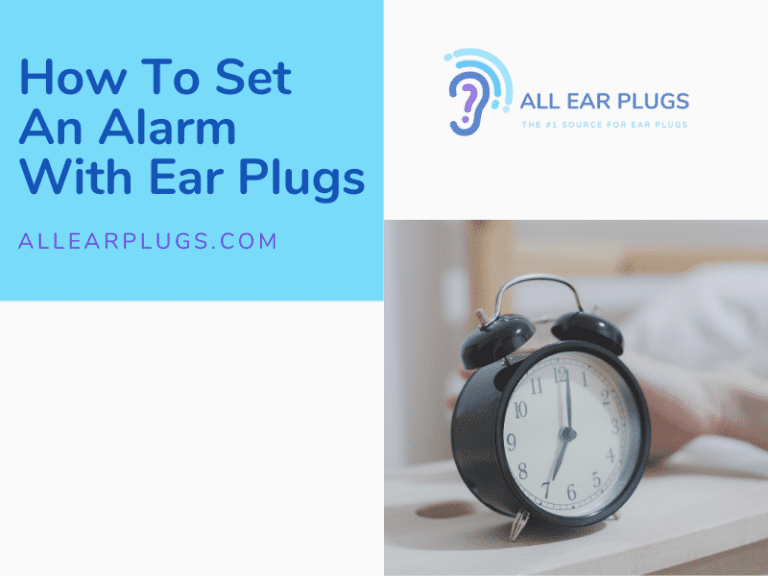 How To Set An Alarm With Ear Plugs All Ear Plugs