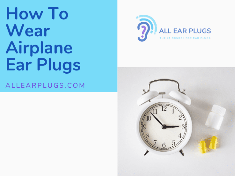 How To Wear Airplane Ear Plugs All Ear Plugs