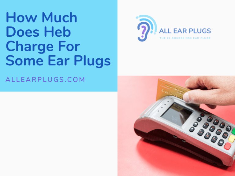 How Much Does Heb Charge For Some Ear Plugs All Ear Plugs